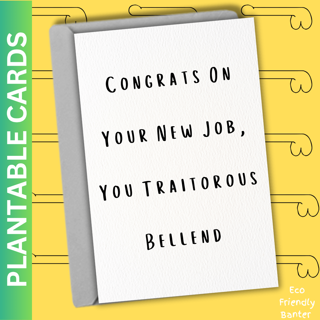 Congrats On Your New Job, You Traitorous Bellend