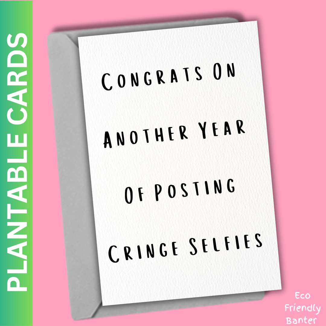 Congrats On Another Year Of Posting Cringe Selfies