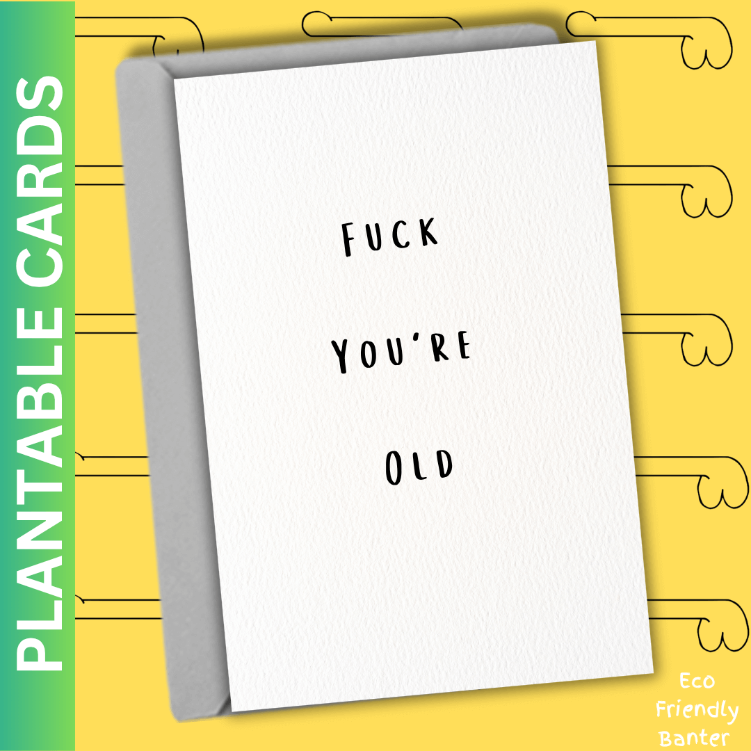 Fuck  You're  Old