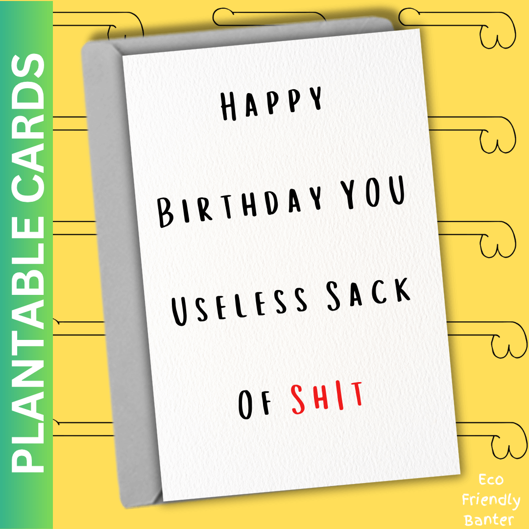 Happy Birthday YOU Useless Sack Of ShIt