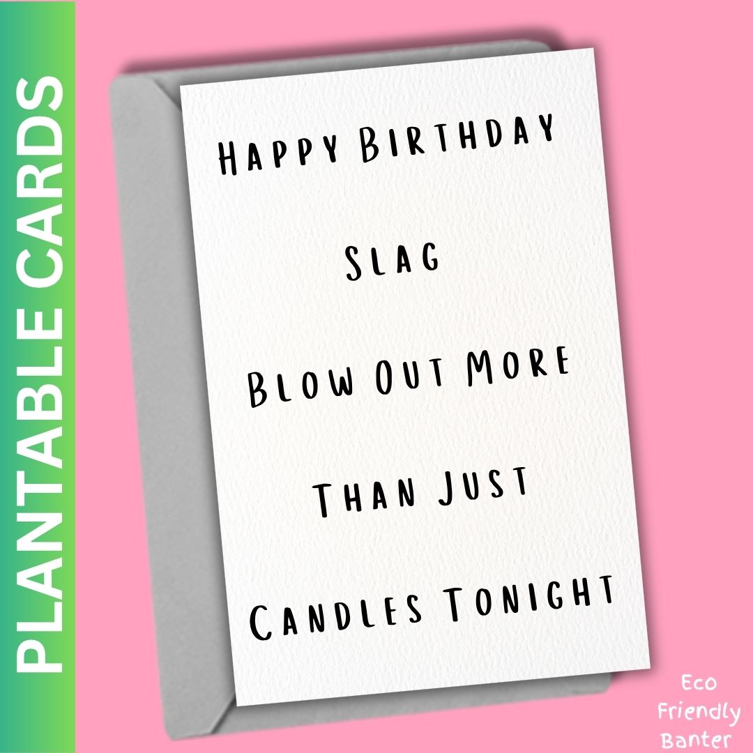 Happy Birthday Slag Blow Out More Than Just Candles Tonight
