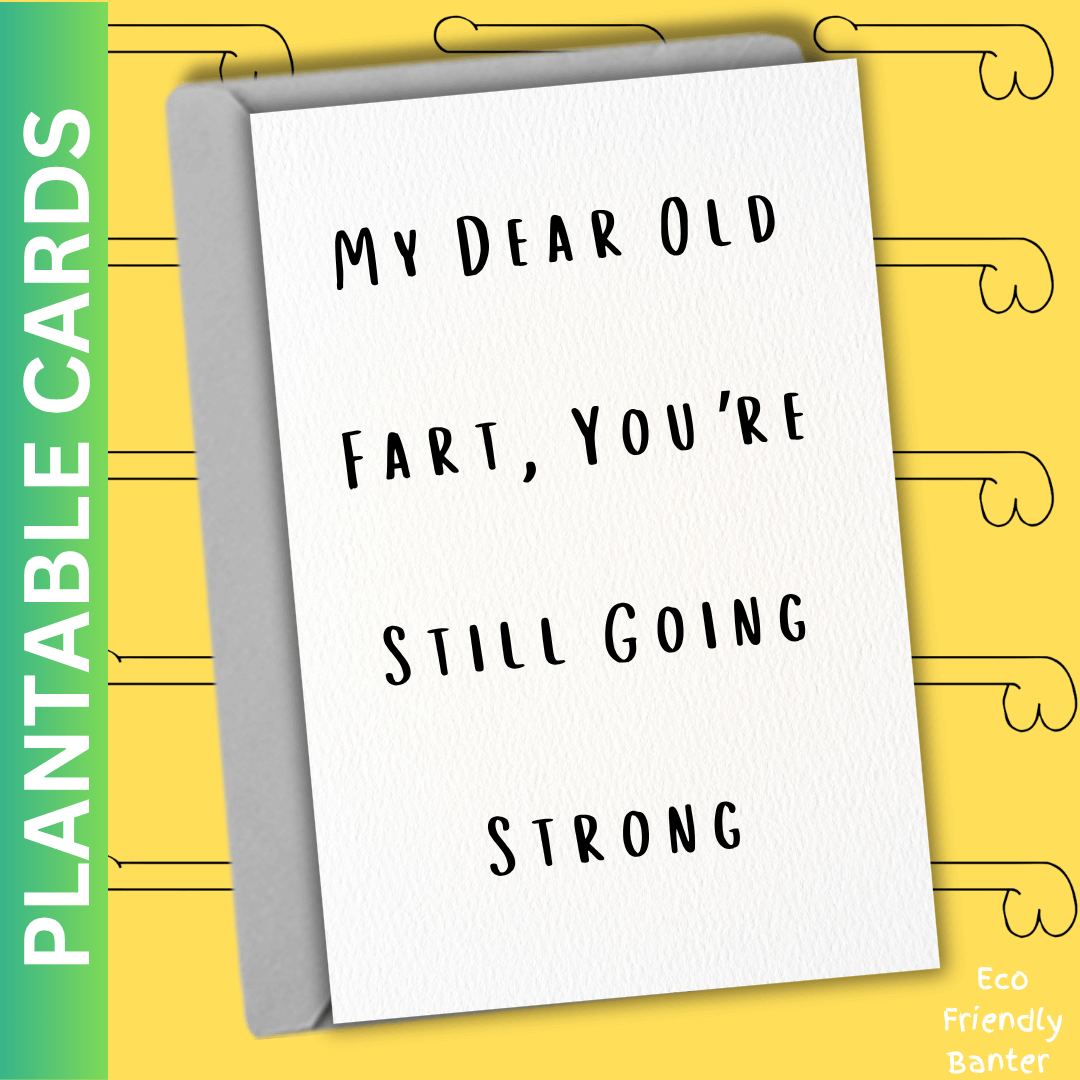 My Dear Old Fart, You’re Still Going Strong