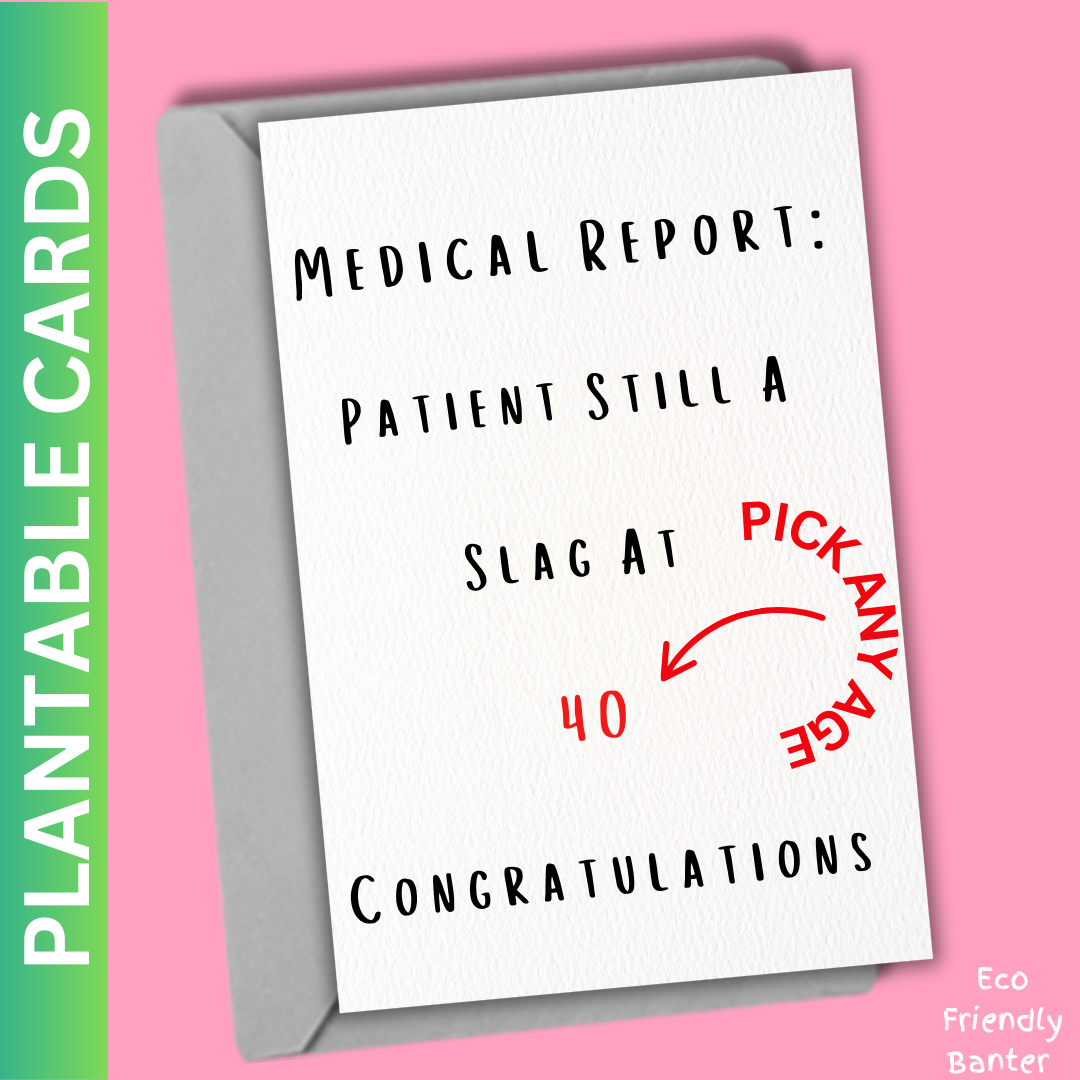 Patient Still A Slag At 40 Congratulations