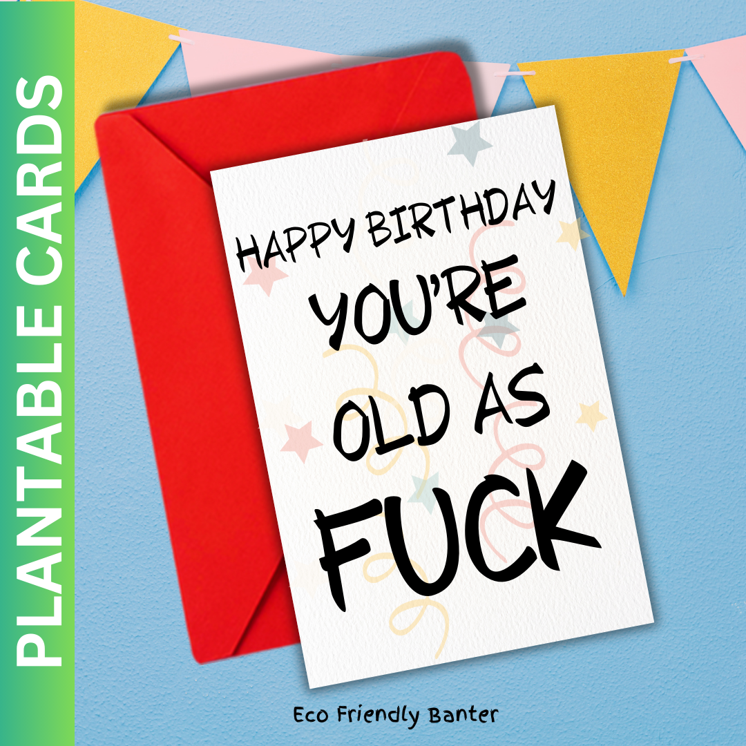 Happy Birthday You're Old As Fuck