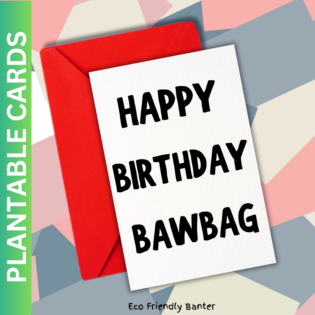 Happy Birthday Bawbag